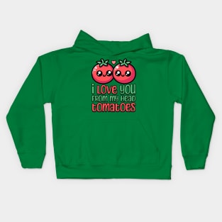 I Love You From My Head Tomatoes! Cute Tomato Pun Kids Hoodie